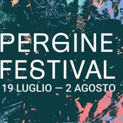 Il Pergine Festival si sdoppia in due edizioni: estiva (19 luglio -2 agosto), autunnale (28-31 ottobre)