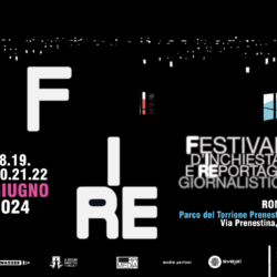 Festival e d’inchiesta e reportage giornalistico (FIRE) a Roma